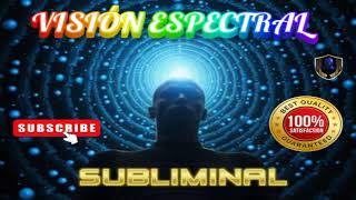 Visión Espectral Subliminal 2024 [upl. by Mercado311]