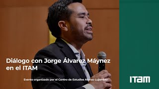 Diálogo con Jorge Álvarez Máynez en el ITAM [upl. by Darline908]