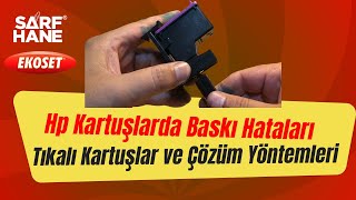 Hp Kartuşlarda Baskı Hataları Tıkalı Kartuşlar ve Çözüm Yöntemleri Ekoset [upl. by Olecram]