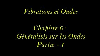 Vibrations et OndesCoursChapitre 6Généralités sur les ondespartie1 [upl. by Eniluqcaj100]