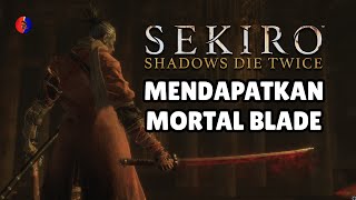 🔴 BERHASIL MENDAPATKAN PEDANG LEGENDARIS MORTAL BLADE 【Sekiro Shadows Die Twice】 [upl. by Llebana]