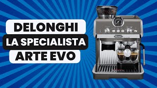 DELONGHI LA SPECIALISTA ARTE EVO  Manual Delonghi Espresso Machine with grinder [upl. by Salomone571]