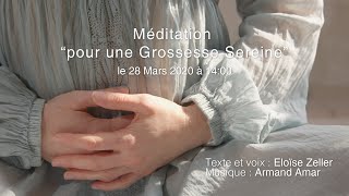 Méditation quotpour une Grossesse Sereinequot  Méditer avec Eloïse Zeller [upl. by Spiegleman942]