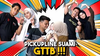 PICKUPLINE SUAMI UNTUK ISTERI TERCINTA  GTTB… [upl. by Liscomb]