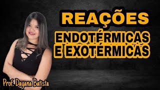 REAÇÕES ENDOTÉRMICAS E EXOTÉRMICAS [upl. by Eyar]