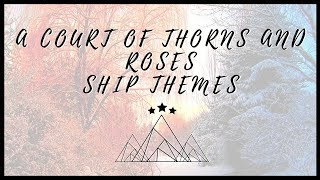 ACOTAR Ship Theme Songs [upl. by Lekar343]