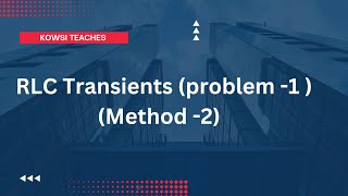 Problem 1  Method 2 RLC TRANSIENTS [upl. by Inahpets]