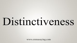 How To Say Distinctiveness [upl. by Leen561]