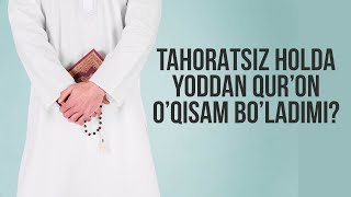 TAHORATSIZ HOLDA YODDAN QUR’ON O’QISAM BO’LADIMI [upl. by Oretna]