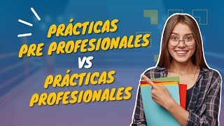 ¿Buscas prácticas Diferencia entre prácticas pre y profesionales [upl. by Baptlsta100]