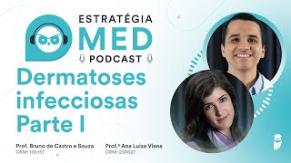 Dermatoses Infecciosas Parte 1  Podcast Estratégia MED  Aula Dermatologia para Residência Médica [upl. by Dalston251]