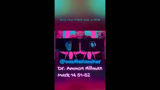 WHAT DR AMMON HILLMAN HAS TO SAY ABOUT MARK 14 5152 [upl. by Oletha]