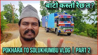 Pokhara to Solukhumbu Trip  Nepali Truck Vlog  Part 2 [upl. by Saul]