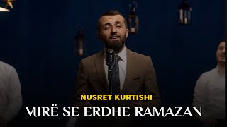 Nusret Kurtishi  Mire se erdhe Ramazan [upl. by Caton]