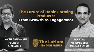 TheLatium  The Future of HabitForming Products From Growth to Engagement with Nir Eyal and Laksh [upl. by Benioff]