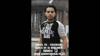 Ismail YK Facebook Remix By DJ Bünyamin 2009 [upl. by Nnhoj]