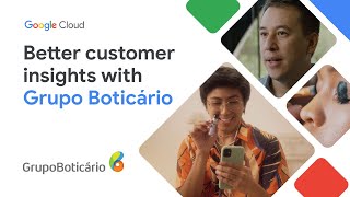 Better customer insights with Grupo Boticario [upl. by Sisile]