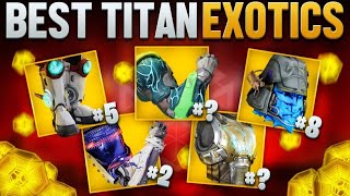 The 10 BEST Titan Exotics In Destiny 2 [upl. by Stew]