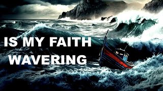 Is My Faith Wavering [upl. by Ener]