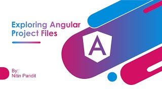 Exploring Angular Project Files [upl. by Smukler]