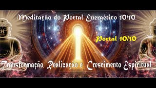 Meditação do Portal Energético 1010  Transformação Realização e Crescimento Espiritual [upl. by Ranie]