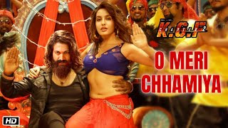 KGF 2 ITEM SONG  O Meri Chamiya  Yash  Nora Fatehi  Neha Kakkar  Prasanth Neel [upl. by Leis120]