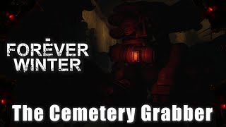 The Cemetery Grabber  The Forever Winter [upl. by Norford748]