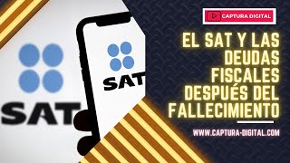 El SAT y las Deudas Fiscales Después del Fallecimiento [upl. by Tedd68]