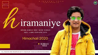 HIRAMANIYE  Latest Himachali Song 2020  Voice amp Music Subhan Negi  Kinnauri VEVO [upl. by Neffets]