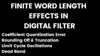 Coefficient Quantization Error Truncation amp Rounding Off Limit Cycle Oscillations amp Dead BandDSP [upl. by Appolonia]