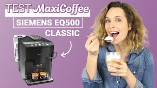 SIEMENS EQ 500 CLASSIC  Machine à café grain  Le Test MaxiCoffee [upl. by Hameerak]