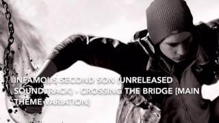 inFAMOUS Second Son Unreleased Soundtrack  Crossing The Bridge Main Theme Variation [upl. by Ettennor666]