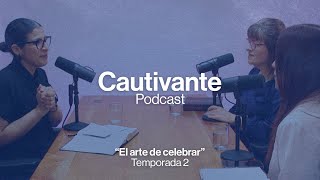 Cautivante Podcast – El arte de celebrar – 053 [upl. by Enortna]