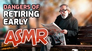 ASMR  Dangers of EARLY RETIREMENT [upl. by Zere]