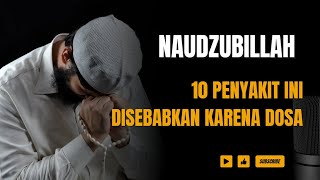 NAUDZUBILLAH INILAH 10 PENYAKIT YANG DISEBABKAN KARENA DOSA [upl. by Atima]