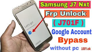 Samsung J7 Nxt Frp Unlock   J701F  Google Account Bypass Without Pc New Trick Android 90 100 Ok [upl. by Maddalena327]