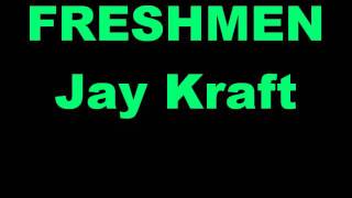 Freshmen  Jay Kraft [upl. by Loginov363]