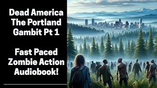 Dead America  The Portland Gambit Part 1 of 2 Complete Zombie Audiobook [upl. by Sean985]