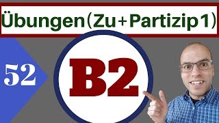 B2 52 الدرس  Übung  GerundivumZU  Partizip1 [upl. by Aikin]