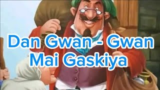 Hikayoyar Dan Gwan  Gwan mai Gaskiya [upl. by Ielak]