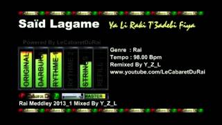 Rai Said Lagame  Ya Li Raki T3adebi Fiya Remix 2013 By YZL [upl. by Cheryl]