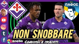 ❗NON SNOBBARE LE CONFERENCE LEAGUE  FIORENTINA  PAFOS  il giorno prima [upl. by Ennovyahs874]