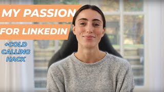 Why Im So Passionate About LinkedIn  My Secret Cold Calling Hack 👀 [upl. by Horatius443]