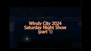 Windy City 2024 Saturday Night Show Part 1 WCLDM 2024 [upl. by Westland]