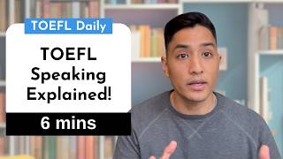 TOEFL Speaking Explained in 6 minutes [upl. by Milicent]