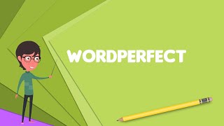 What is WordPerfect Explain WordPerfect Define WordPerfect Meaning of WordPerfect [upl. by Adala]