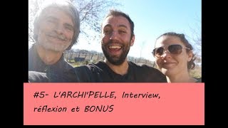 5 LarchiPelle interview réflexion et BONUS [upl. by Boland77]