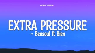 Bensoul x Bien  Extra Pressure Lyrics [upl. by Si129]