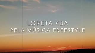 Loreta kba  Pela música freestyle [upl. by Mcclimans238]