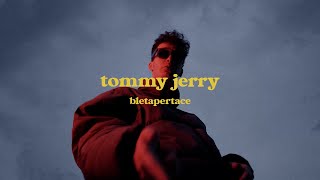 bletapertace  tommy jerry [upl. by Nie]